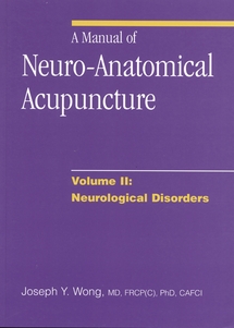 A Manual of Neuro-Anatomical Acupuncture Volume II: Neurological Disorders