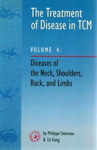 Treatment of Disease in TCM: Volume 4, Diseases of the Neck, Shoulders, Back, and Limbs