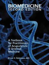 Biomedicine Second Edition: A Textbook for Practitioners of Acupuncture & Oriental Medicine