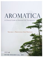 Aromatica A Clinical Guide to Essential Oil Volume 1