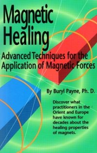 Magnetic Healing Advanced Techniques for the Application of Magnetic Forces