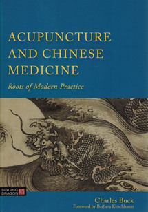 Acupuncture and Chinese Medicine Roots of Modern Practice