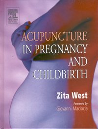 Acupuncture in Pregnancy and Childbirthing by Zita West