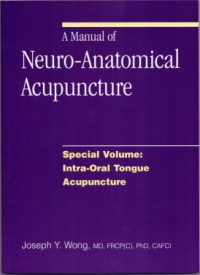 A Manual of Neuro-Anatomical Acupuncture-Special Volume: Intra-Oral Tongue Acupuncture