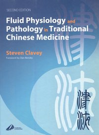 Fluid Physiology & Pathology in TCM 2nd Ed.