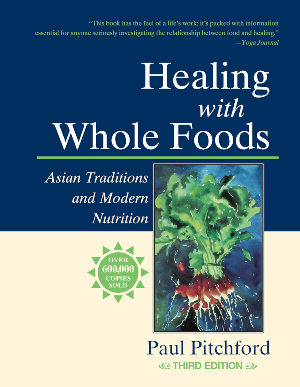 Healing with Whole Foods: Asian Traditions & Modern Nutrition 3rd Edition